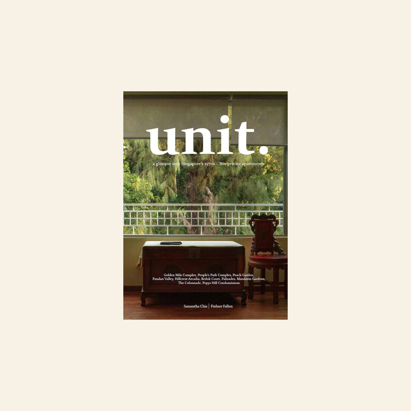 UNIT. 一窥新加坡 20 世纪 70 年代至 80 年代的私人公寓