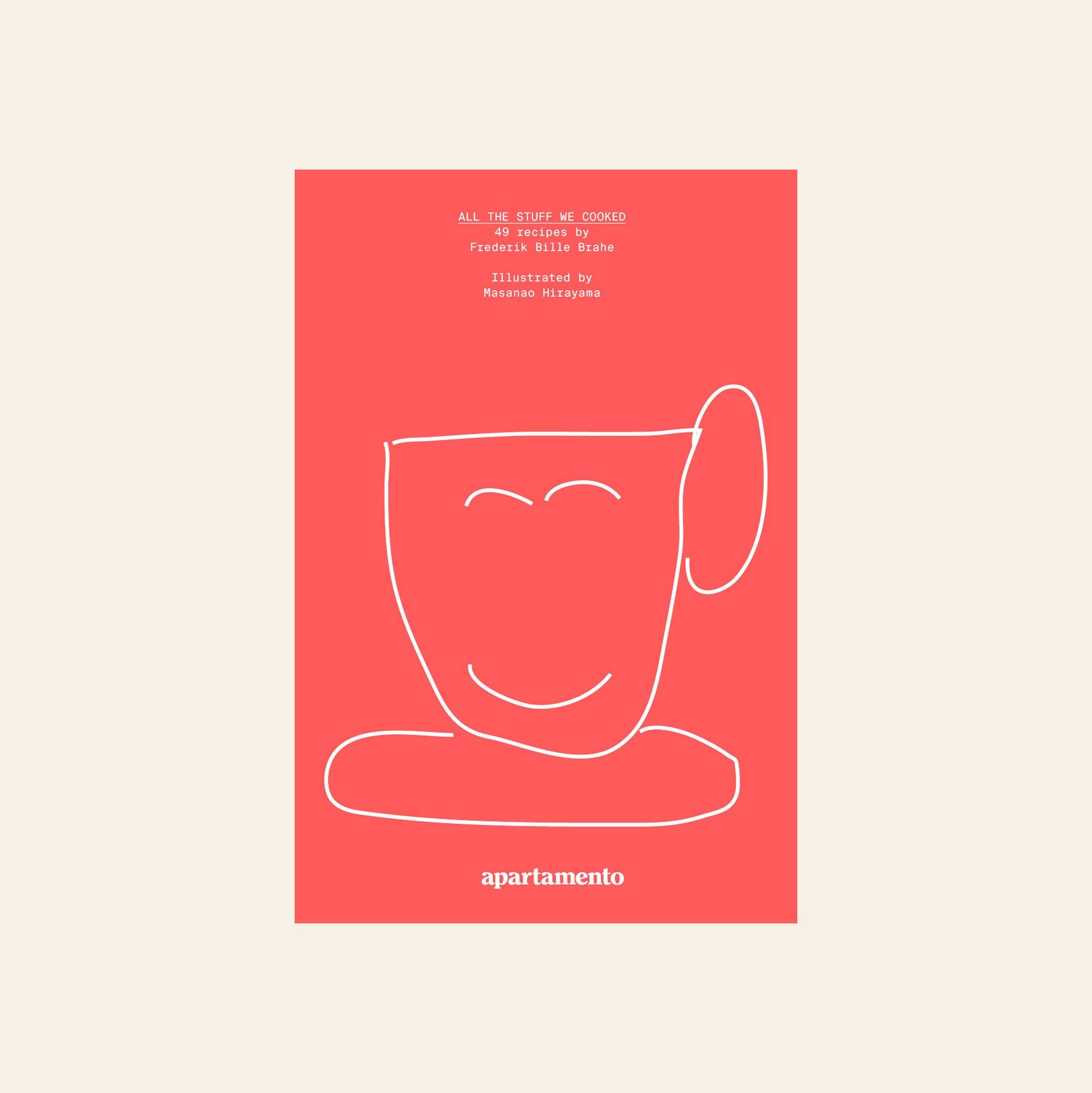 A coral book cover for Apartamentos All The Stuff We Cooked: 49 Recipes features a simple white line drawing of a smiling cup and saucer, with text above and below the illustration on a beige background.