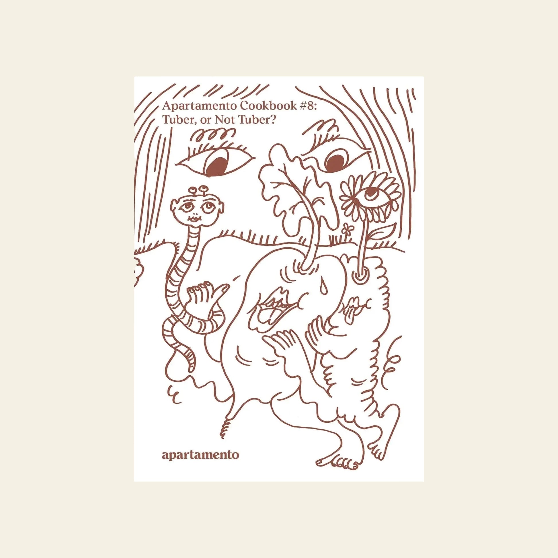 Whimsical line drawing of a worm, root vegetables, a potato-like creature, and plants with the text Apartamento Cookbook #8: Tuber, or Not Tuber? and the Apartamento brand on a cream background.