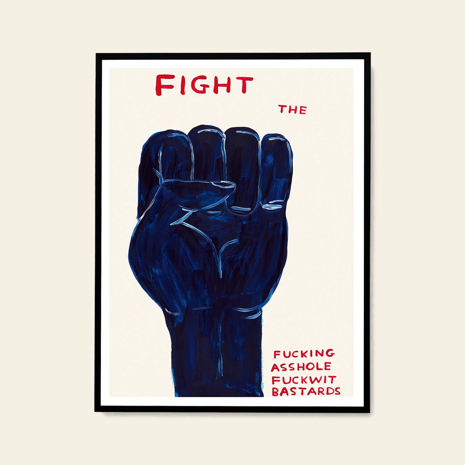 The Shrig Shop David Shrigley - Fight (50x70) poster features a painted blue fist at its center, with bold red text above and below reading FIGHT THE FUCKING ASSHOLE FUCKWIT BASTARDS.