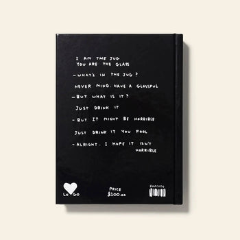 Shrig Shop’s limited edition David Shrigley - I Am The Jug You Are The Glass: a black notebook with handwritten white poetic dialogue, ending “Alright. I hope it isnt horrible.” Features black & white drawings. $100. Heart and barcode at bottom.