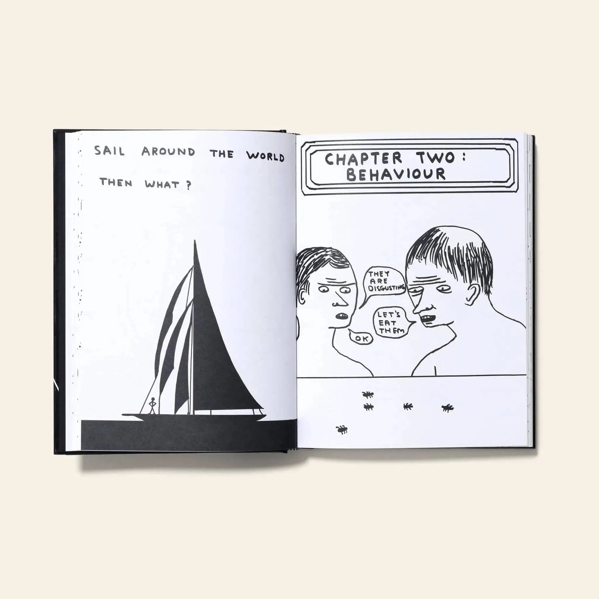 The open Shrig Shop David Shrigley - I Am The Jug You Are The Glass book by Shrig Shop shows black and white drawings: a sailboat captioned Sail around the world then what? and two figures saying, They ignored us and Lets eat them.
