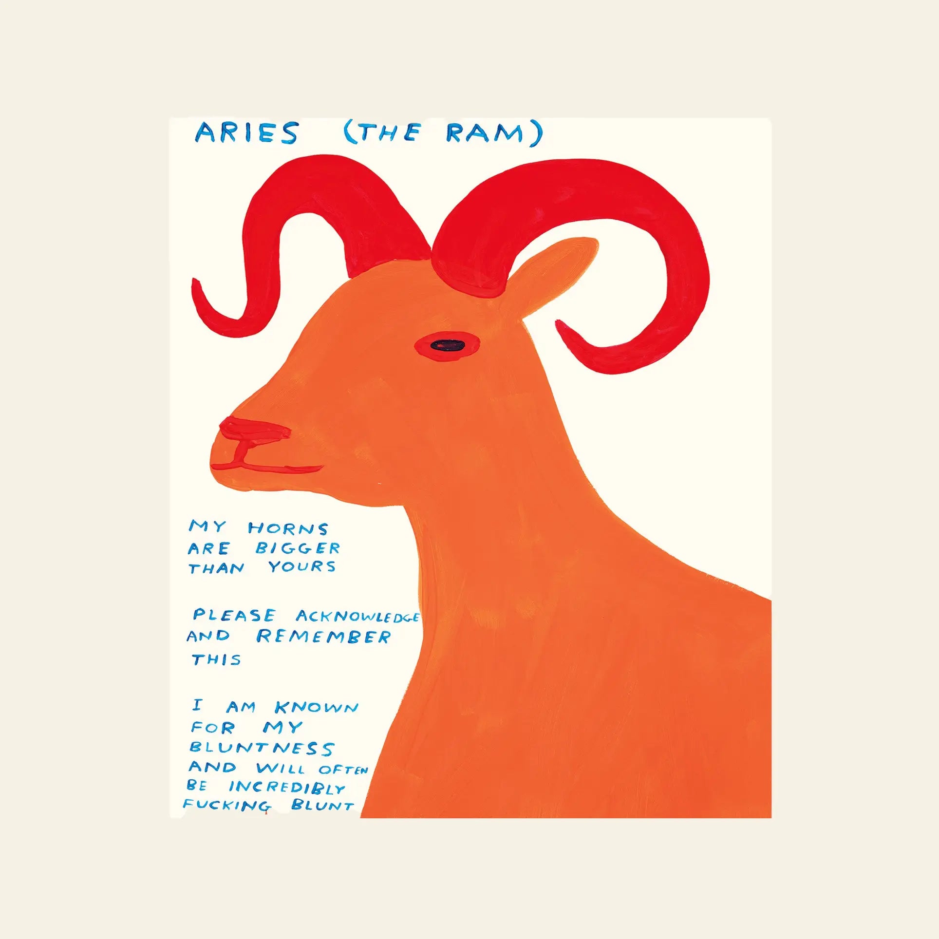 The Shrig Shop David Shrigley - Signs Of The Zodiac (61x91.5) poster features an orange ram with red horns and bold blue text highlighting Aries traits: “My horns are bigger than yours… I am incredibly fucking blunt.”.