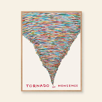 Shrig Shops David Shrigley - Tornado of Nonsense (60x80) features swirling, colorful lines and bold red text on white, framed in light wood—an ideal quirky art poster for collectors and fans of David Shrigley.