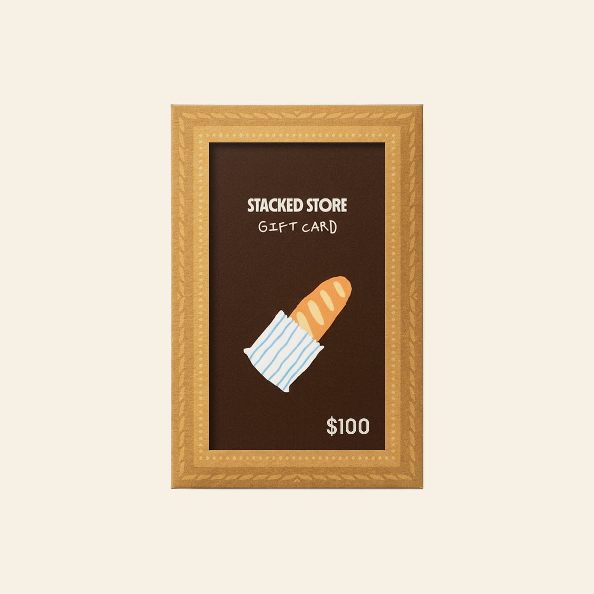 Stacked Store Physical Gift Card Baguette $100