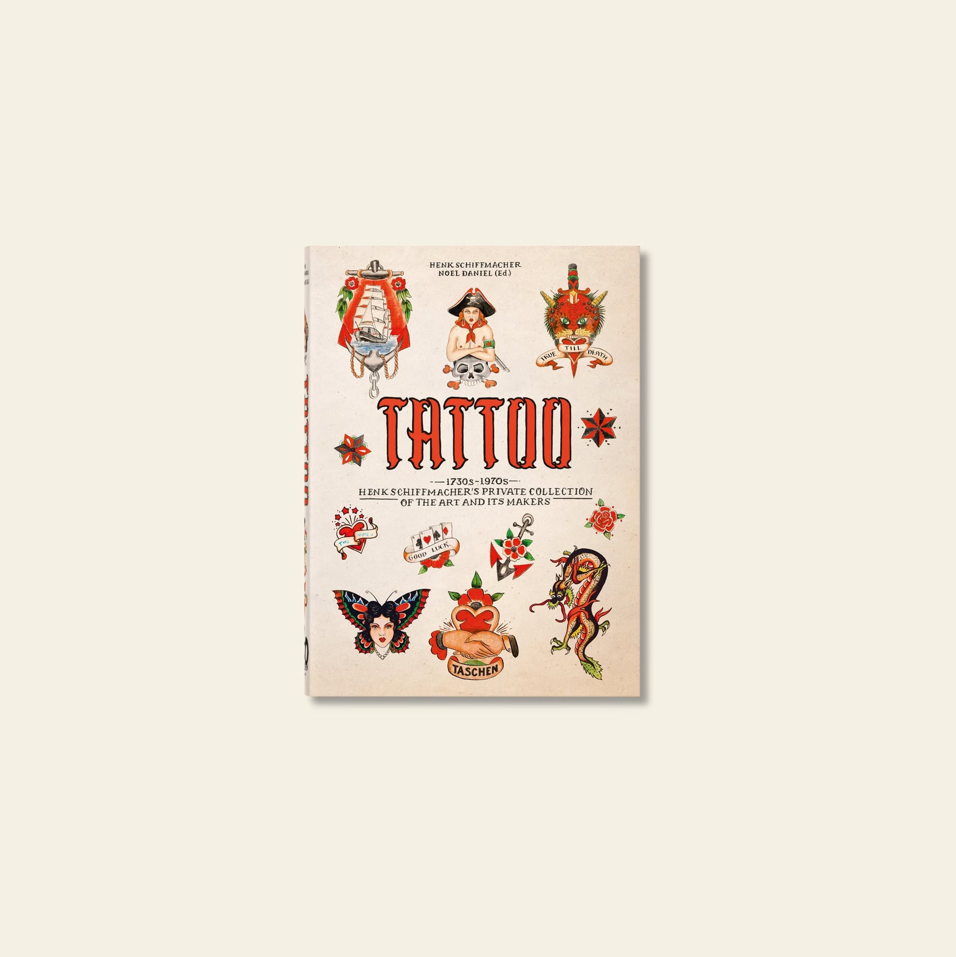 TASCHEN TATTOO 1730s-1970s. Henk Schiffmacher’s Private Collection by TASCHEN features classic tattoo designs (rose, snake, heart, pin-up girl) on a cream cover and explores tattoo history and art from the 1730s–1970s worldwide.