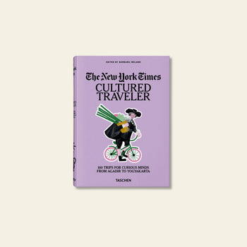 TASCHEN The New York Times Cultured Traveler 100 Trips for Curious Minds from Agadir to Yogyakarta